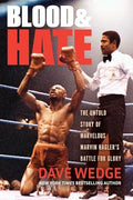 Blood & Hate: The Untold Story of Marvelous Marvin Hagler's Battle for Glory - Paperback