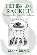 The Think Tank Racket: Managing the Information War with Russia - Paperback