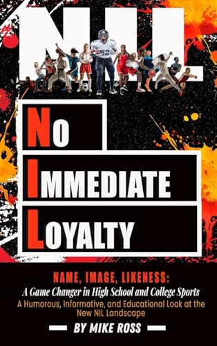 No Immediate Loyalty: Name, Image, Likeness: A Game Changer in High School and College Sports - Hardcover