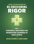 A Visual, Step-By-Step Guide for Re-Envisioning Rigor: Powerful Routines for Promoting Learning at High Levels - Paperback