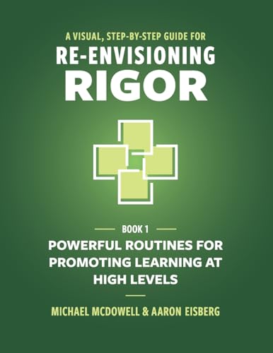 A Visual, Step-By-Step Guide for Re-Envisioning Rigor: Powerful Routines for Promoting Learning at High Levels - Paperback