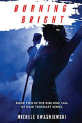 Burning Bright: Book Two in the Rise and Fall of Dani Truehart Series - Paperback