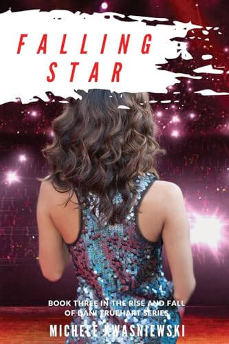Falling Star: Book Three in the Rise and Fall of Dani Truehart Series - Paperback