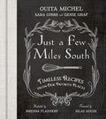 Just a Few Miles South: Timeless Recipes from Our Favorite Places - Hardcover