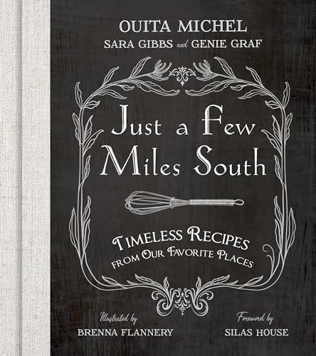 Just a Few Miles South: Timeless Recipes from Our Favorite Places - Hardcover
