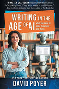 Writing In The Age Of AI: What You Need to Know to Survive and Thrive - Paperback