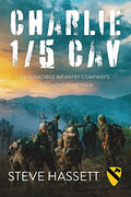 Charlie 1/5 Cav: An Airmobile Infantry Company's 67 Months in Vietnam - Paperback