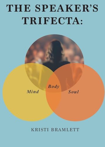 The Speaker's Trifecta: Mind, Body, Soul - Paperback