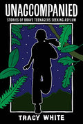 Unaccompanied: Stories of Brave Teenagers Seeking Asylum - Paperback