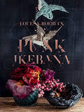 Punk Ikebana: Reimagining the Art of Floral Design - Hardcover