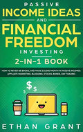 Passive Income Ideas And Financial Freedom Investing, 2 in 1 Book: How to Never Be Broke, and Make $10,000/Month in Passive Incomes: Affiliate Marketi - Hardcover