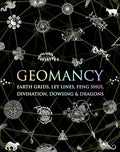 Geomancy: Earth Grids, Ley Lines, Feng Shui, Divination, Dowsing, & Dragons - Hardcover