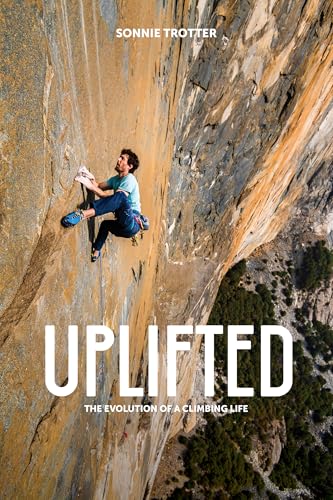 Uplifted: The Evolution of a Climbing Life - Hardcover