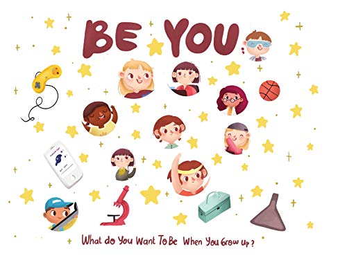 Be You - what do I want to be when I grow up kids book: What do you want to be when you grow up? - Paperback