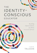 Identity-Conscious Educator: Building Habits and Skills for a More Inclusive School - Paperback