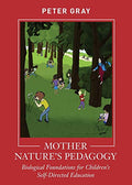 Mother Nature's Pedagogy: Biological Foundations for Children's Self-Directed Education - Paperback