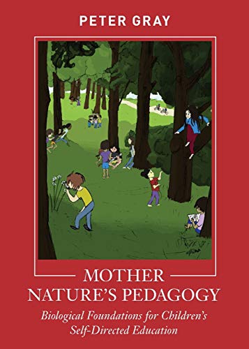 Mother Nature's Pedagogy: Biological Foundations for Children's Self-Directed Education - Paperback