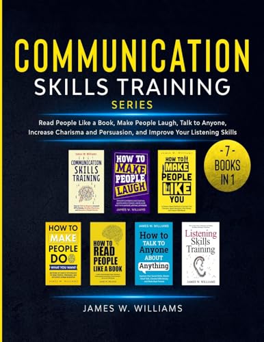 Communication Skills Training Series: 7 Books in 1 - Read People Like a Book, Make People Laugh, Talk to Anyone, Increase Charisma and Persuasion, and - Paperback