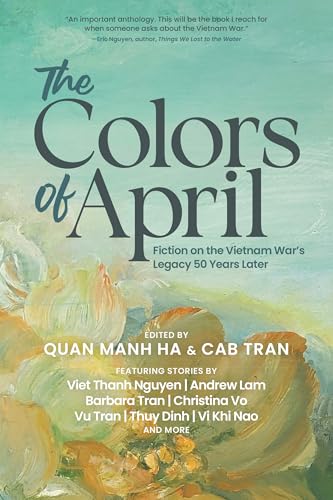 The Colors of April: Fiction on the Vietnam War's Legacy 50 Years Later - Paperback