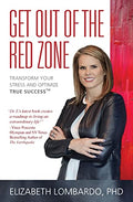 Get Out of the Red Zone: Transform Your Stress and Optimize True Success(TM) - Paperback