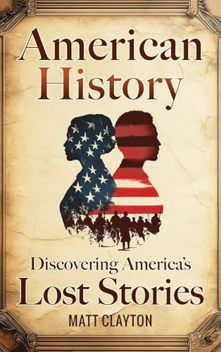 American History: Discovering America's Lost Stories - Hardcover