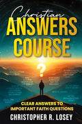 Christian Answers Course: Clear Answers to Important Faith Questions - Paperback