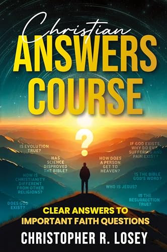 Christian Answers Course: Clear Answers to Important Faith Questions - Paperback