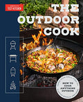 The Outdoor Cook: How to Cook Anything Outside Using Your Grill, Fire Pit, Flat-Top Grill, and More - Paperback
