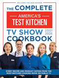 The Complete America's Test Kitchen TV Show Cookbook 2001-2026: Every Recipe and Product Rating from the Most-Watched Cooking Show on Public Tvinclude - Hardcover
