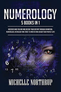 Numerology: 5 Books in 1: Discover Who You Are and Decode Your Destiny through Divination, Numerology, Astrology and Tarot to Master and Design Your P - Paperback