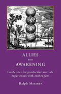 Allies for Awakening: Guidelines for productive and safe experiences with entheogens - Paperback