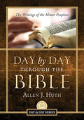 Day by Day Through the Bible: The Writings of Minor Prophets - Paperback