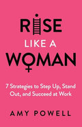 Rise Like a Woman: 7 Strategies to Step Up, Stand Out, and Succeed at Work - Paperback
