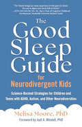 The Good Sleep Guide for Neurodivergent Kids: Science-Backed Strategies for Children and Teens with Adhd, Autism, and Other Neurodiversities - Paperback