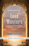 Lost Masters: Rediscovering the Mysticism of the Ancient Greek Philosophers - Paperback