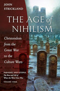 The Age of Nihilism: Christendom from the Great War to the Culture Wars - Paperback
