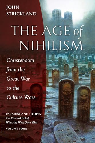 The Age of Nihilism: Christendom from the Great War to the Culture Wars - Paperback