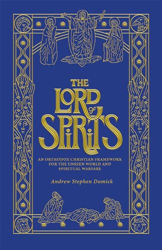 The Lord of Spirits: An Orthodox Christian Framework for the Unseen World and Spiritual Warfare - Paperback