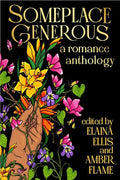Someplace Generous: An Inclusive Romance Anthology - Paperback