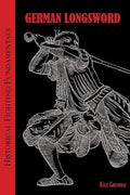 Historical Fighting Fundamentals: German Longsword - Paperback