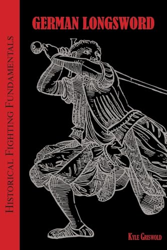 Historical Fighting Fundamentals: German Longsword - Paperback