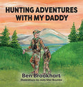 Hunting Adventures With My Daddy - Hardcover
