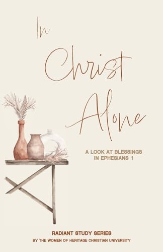 In Christ Alone: A Look at Blessings in Ephesians 1 - Paperback