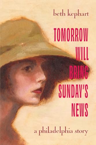 Tomorrow Will Bring Sunday's News: A Philadelphia Story - Paperback