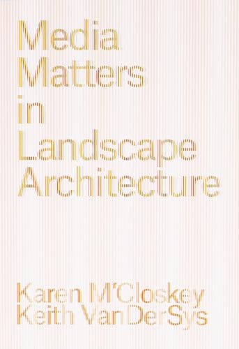 Media Matters in Landscape Architecture - Paperback