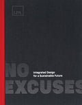 No Excuses: Integrated Design for a Sustainable Future - Hardcover