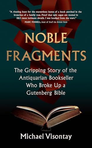 Noble Fragments: The Gripping Story of the Antiquarian Bookseller Who Broke Up a Gutenberg Bible - Paperback