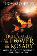 True Stories of the Power of the Rosary: With Scientific Evidence For The Faith - Paperback