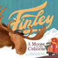 Finley: A Moose on the Caboose - Hardcover