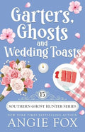 Garters, Ghosts and Wedding Toasts - Paperback